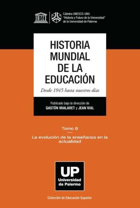 Historia mundial de la educación:Tomo 8 La evolución de la enseñanza en la actualidad