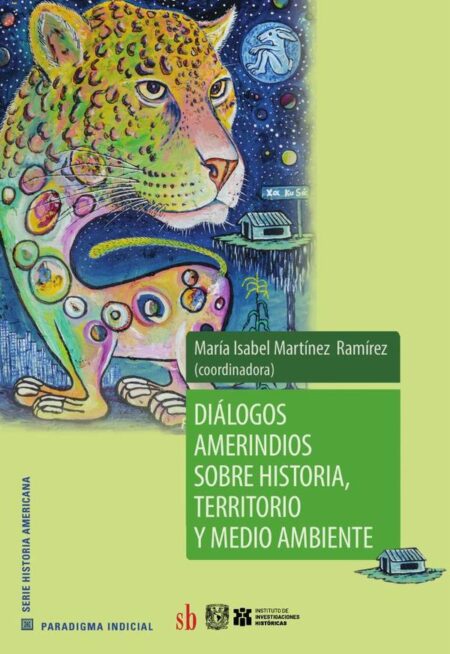 Diálogos amerindios sobre historia, territorio y medio ambiente