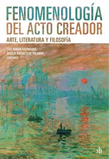 Fenomenología del acto creador:Arte, literatura y filosofía