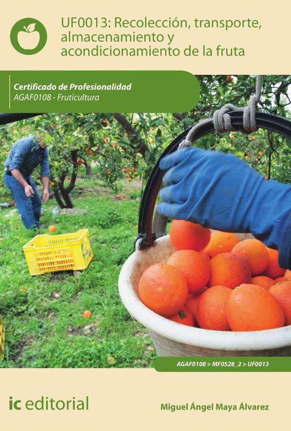 Recolección, transporte, almacenamiento y acondicionamiento de la fruta. AGAF0108 - Fruticultura