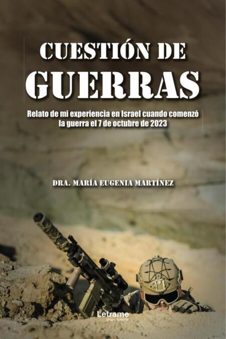 Cuestión de guerras:Relato de mi experiencia en Israel cuando comenzó la guerra el 7 de octubre de 2023