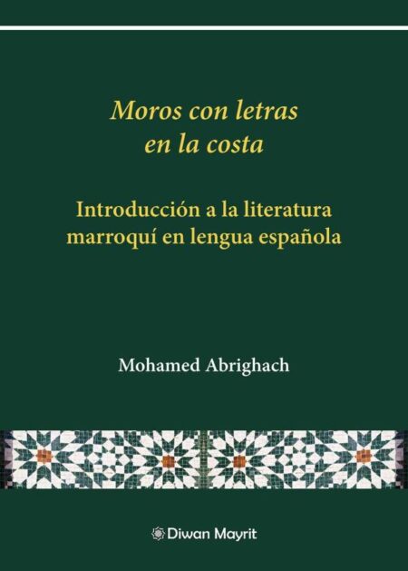 Moros con letras en la costa:Introducción a la literatura marroquí en lengua española
