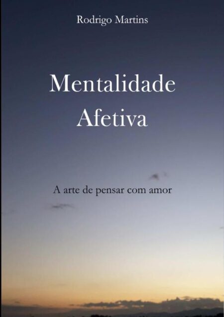 Mentalidade Afetiva:A arte de pensar com amor