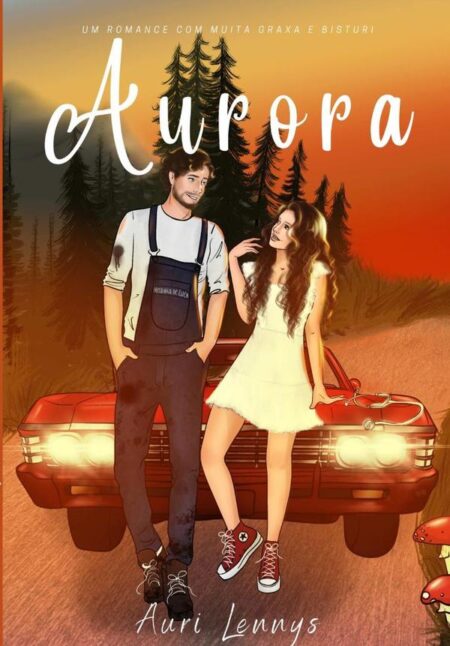 Aurora:Um romance com muita graxa e bisturi