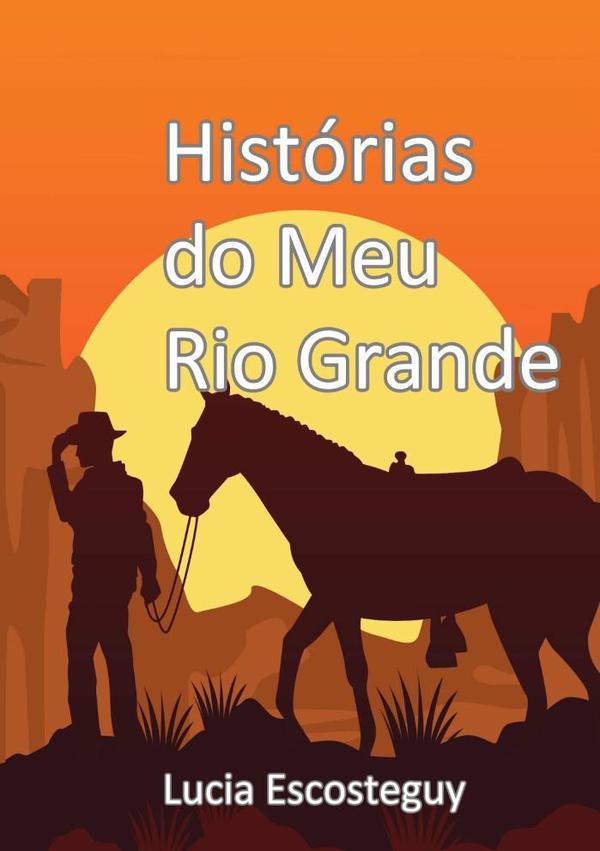 Histórias Do Meu Rio Grande:Textos extraídos do livro Meu Violino Vermelho