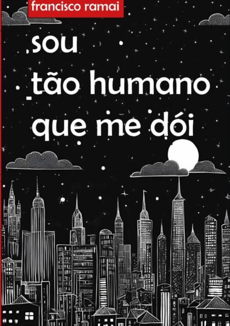 Sou Tão Humano Que Me Dói