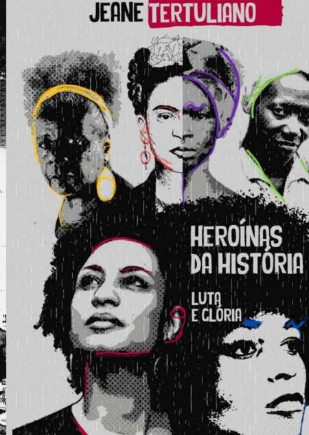 Heroínas Da História:Luta e Glória