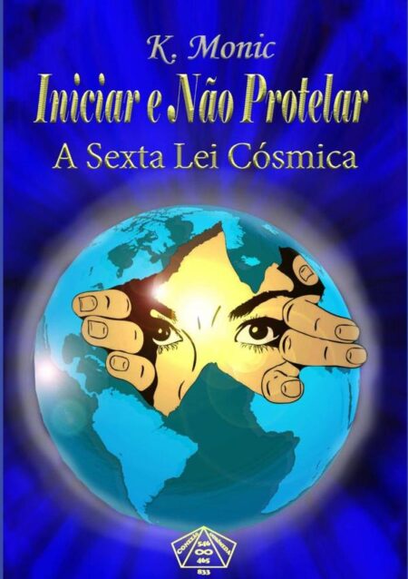 Iniciar E Não Protelar:A Sexta Lei Cósmica