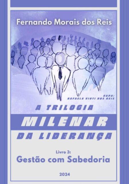 A Trilogia Milenar Da Liderança | Livro 3:Gestão com Sabedoria