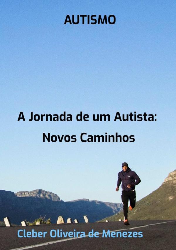 Autismo: A Jornada De Um Autista:Novos Caminhos