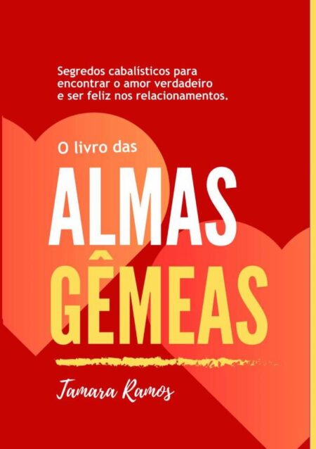 O Livro Das Almas Gêmeas:Segredos cabalísticos para encontrar o amor verdadeiro e ser feliz nos relacionamentos.