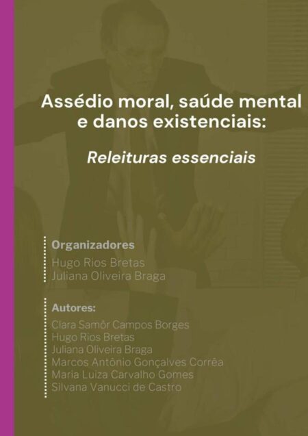 Assédio Moral, Saúde Mental E Danos Existenciais:Releituras essenciais