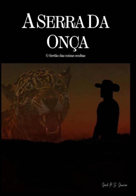 A Serra Da Onça:O Sertão das coisas ocultas