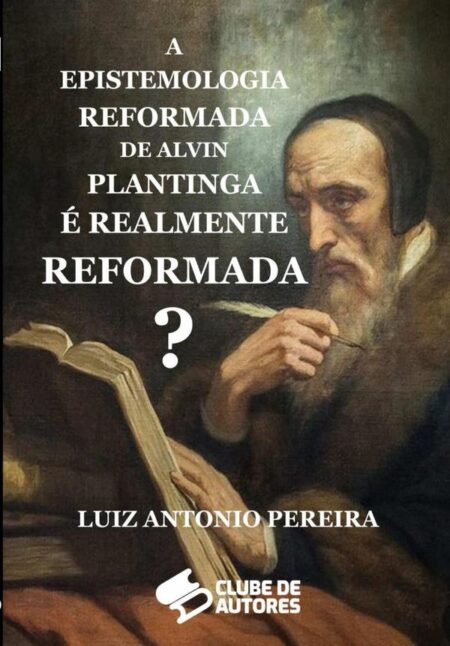 A Epistemologia Reformada De Alvin Plantinga É Realmente Reformada?