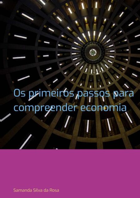 Os Primeiros Passos Para Compreender Economia