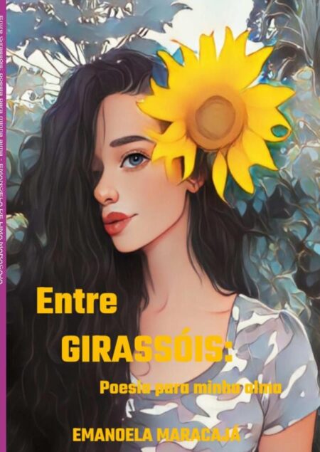 Entre Girassóis: Poesia Para Minha Alma