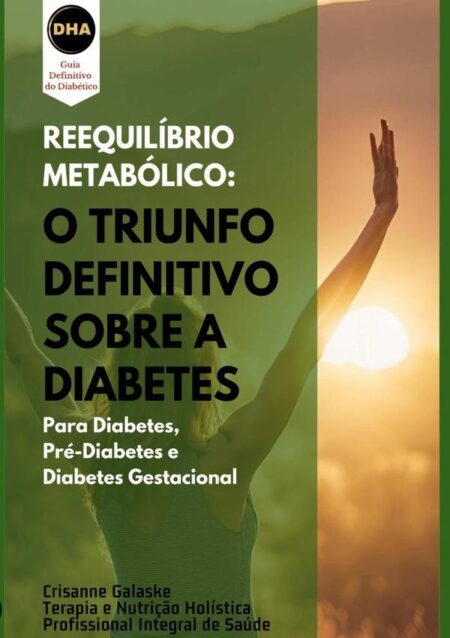 Reequilíbrio Metabólico:O triunfo definitivo sobre a diabetes