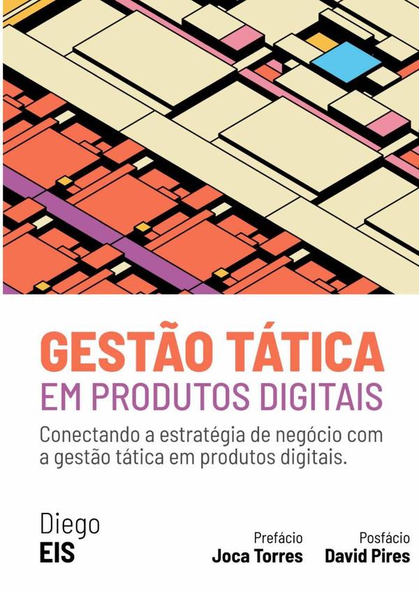 Gestão Tática Em Produtos Digitais:Conectando a estratégia de negócio com a gestão tática em produtos digitais.
