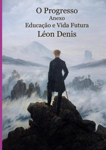 O Progresso. Anexo: Educação E Vida Futura