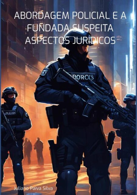 Abordagem Policial E A Fundada Suspeita Aspectos Jurídicos