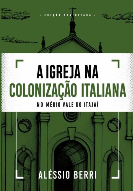 A Igreja Na Colonização Italiana No Médio Vale Do Itajaí