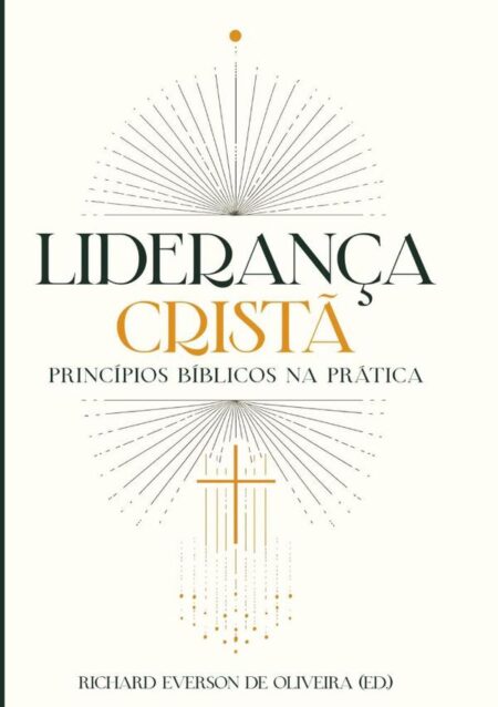 Liderança Cristã:Princípios bíblicos na prática