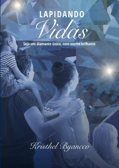 Lapidando Vidas:Seja um diamante único, com mente brilhante
