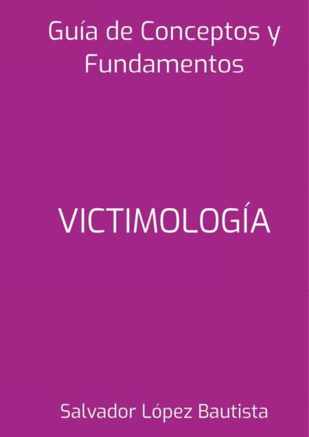Victimología:Guía de Conceptos y Fundamentos