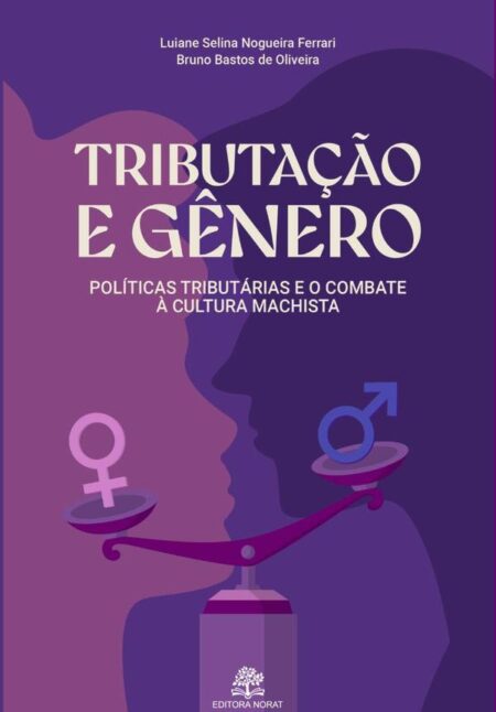 Tributação E Gênero: Políticas Tributárias E O Combate À Cultura Machista