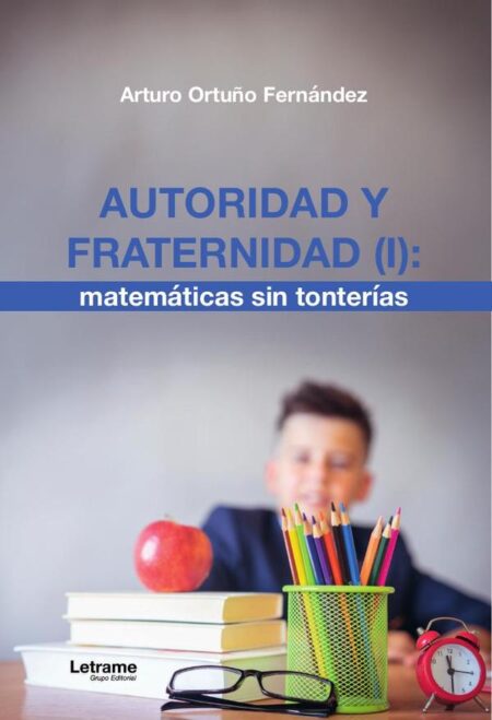 Autoridad y fraternidad (I): Matemáticas sin tonterías