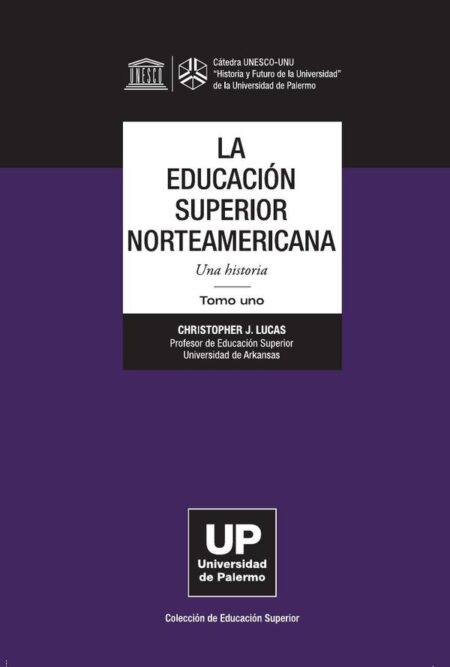 La Educación Superior norteamericana Tomo 1:Una historia