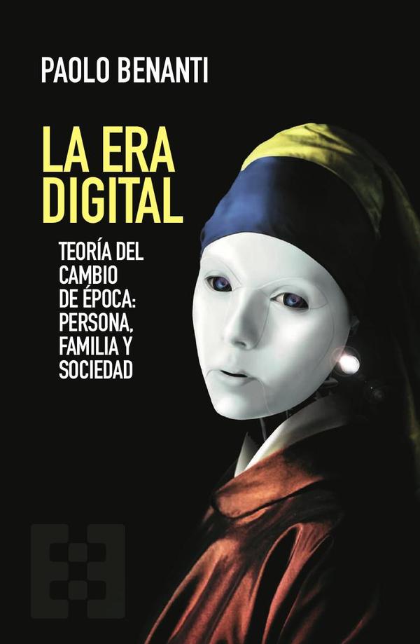 La Era Digital:Teoría del cambio de época: persona, familia y sociedad
