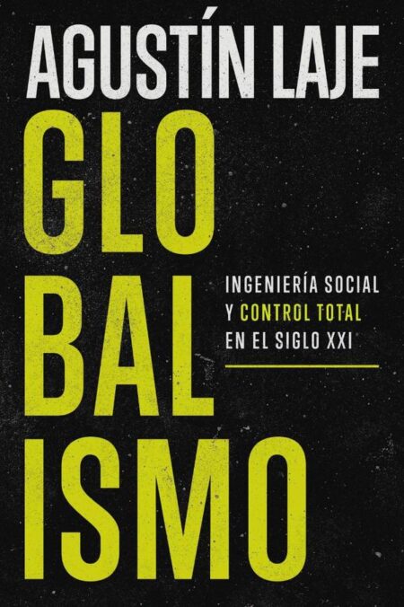 Globalismo:Ingeniería social y control total en el siglo XXI