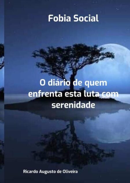 Fobia Social:O diário de quem enfrenta esta luta com serenidade