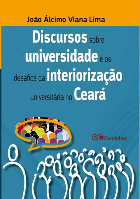 Discursos Sobre Universidade E Os Desafios Da Interiorização Universitária No Ceará