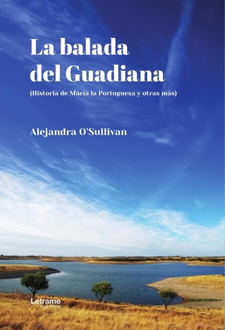 La balada del Guadiana:(Historia de María la Portuguesa y otras más)