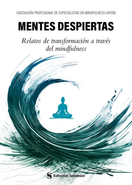 Mentes despiertas. Relatos de transformación a través del mindfulness
