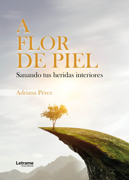 A flor de piel:Sanando tus heridas interiores