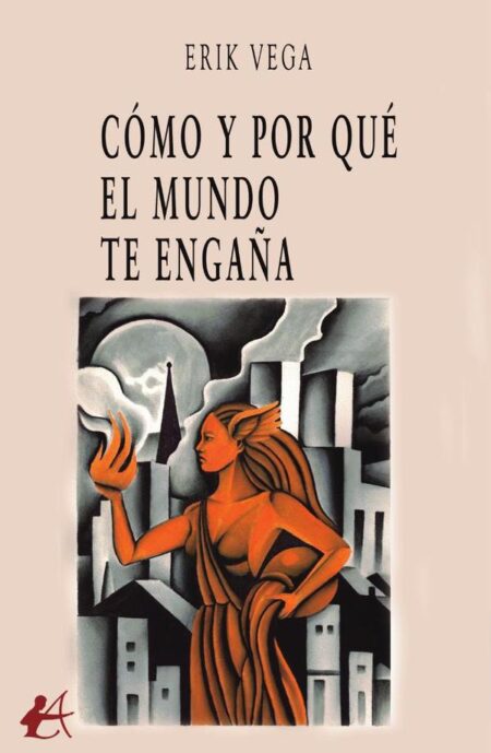 Cómo y por qué el mundo te engaña