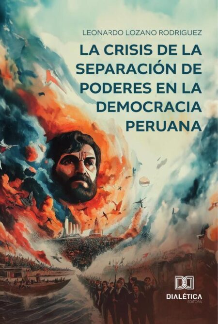 La crisis de la separación de poderes en la Democracia Peruana