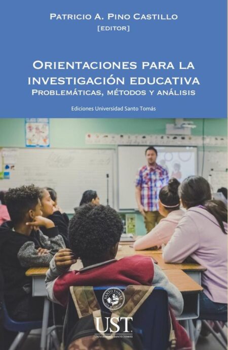 Orientaciones para la investigación educativa. Problemáticas, métodos y análisis