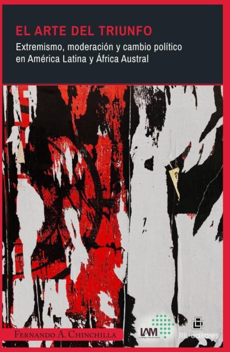 El arte del triunfo: Extremismo, moderación y cambio político en América Latina y África Austral