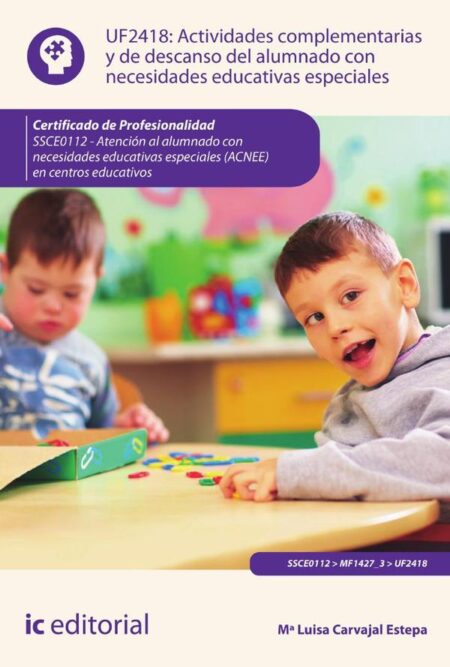 Actividades complementarias y de descanso del alumnado con necesidades educativas especiales. SSCE0112 - Atención al alumnado con necesidades educativas especiales (ACNEE) en centros educativos