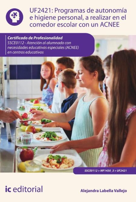 Programas de autonomía e higiene personal, a realizar en el comedor escolar con un ACNEE. SSCE0112 - Atención al alumnado con necesidades educativas especiales (ACNEE) en centros educativos