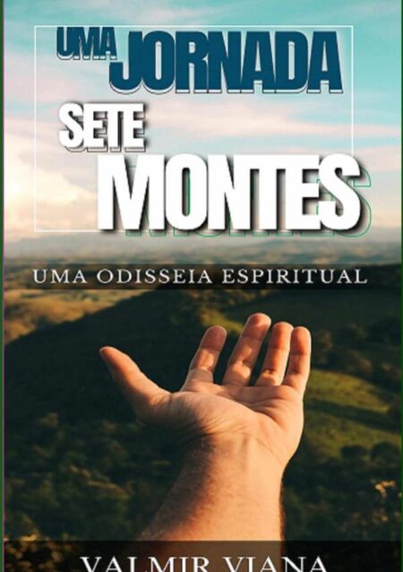 Uma Jornada Com Deus Em Sete Montes:Uma Odisseia Espiritual