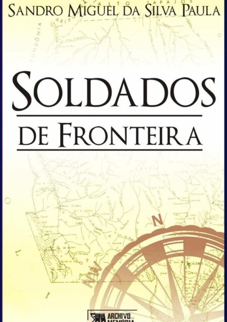 Soldados De Fronteira:Memórias e narrativas da criação do 2º Batalhão de Fronteira