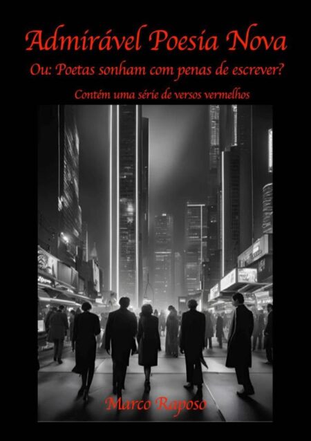 Admirável Poesia Nova:Ou: Poetas Sonham com Penas de Escrever? Contém uma porção de versos vermelhos