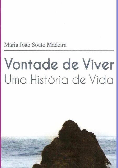 Vontade De Viver:Uma História de Vida