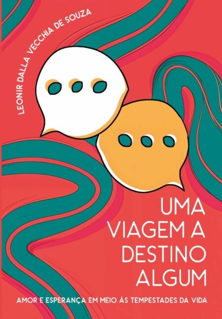 Uma Viagem A Destino Algum:Amor e Esperança em meio as tempestades da vida