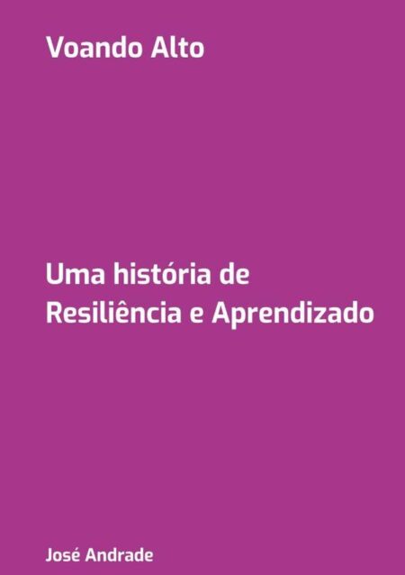 Voando Alto:Uma história de Resiliência e Aprendizado